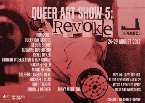 Queer Art Show 5 explores what it means to REVOKE- to invalidate, reclaim and reverse in the anniversary year of 50 years since partial decriminalisation of the homosexual act with the Sexual Offences Act 1967 . Curated by artist and director of...